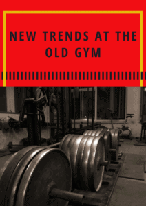 New Trends at the Old Gym